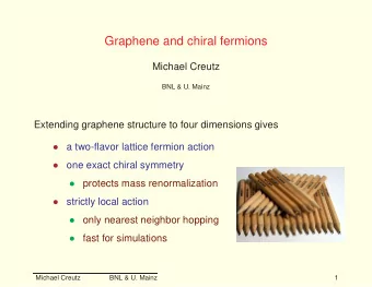 Graphene and chiral fermions  Michael Creutz  BNL &amp; U. Mainz  Extending graphene structure to