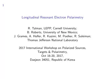 Longitudinal Resonant Electron Polarimetry  R. Talman, LEPP, Cornell University;  B. Roberts,
