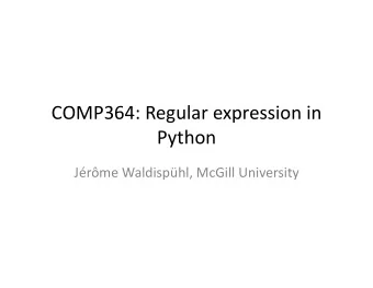 COMP364:  Regular  expression  in    Python    Jrme  Waldisphl,  McGill