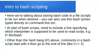 Intro to bash scripting  Here were talking about storing bash code in a file (script)  to be