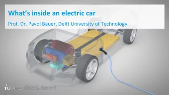 Whats inside an electric car  Prof. Dr. Pavol Bauer, Delft University of Technology  Key parts