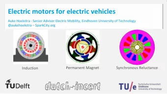 Electric motors for electric vehicles  Auke Hoekstra - Senior Advisor Electric Mobility, Eindhoven