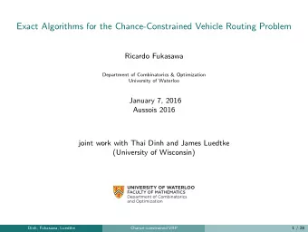 Exact Algorithms for the Chance-Constrained Vehicle Routing Problem  Ricardo Fukasawa  Department