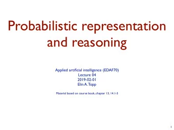 Probabilistic representation  and reasoning  Applied artificial intelligence (EDAF70)  Lecture 04