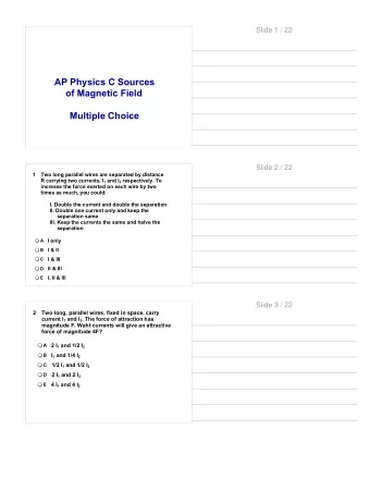 AP Physics C Sources  of Magnetic Field  Multiple Choice  Slide 2 / 22  1  Two long parallel wires