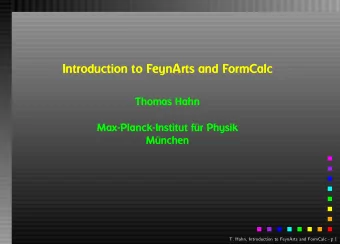Introduction to FeynArts and FormCalc  Thomas Hahn  Max-Planck-Institut fr Physik  Mnchen T.