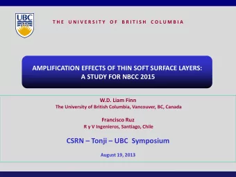 CSRN  Tonji  UBC  Symposium  August 19, 2013  W.D Liam Finn and Francisco Ruz  Amplification