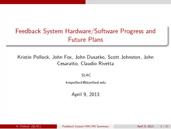 Feedback System Hardware/Software Progress and  Future Plans  Kristin Pollock, John Fox, John