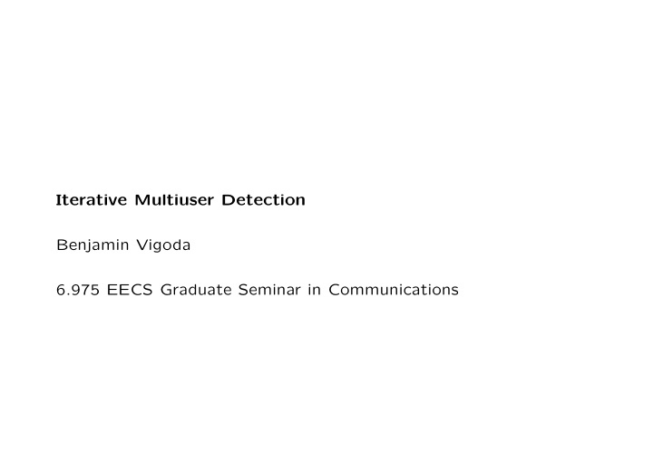 iterative multiuser detection benjamin vigoda 6 975 eecs