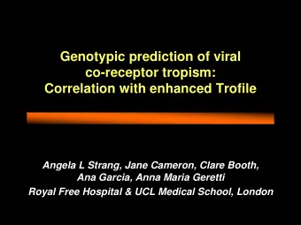 Genotypic prediction of viral  co-receptor tropism:  Correlation with enhanced Trofile  Angela L