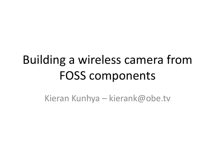 building a wireless camera from foss components