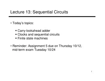 Lecture 13: Sequential Circuits   Todays topics:  Carry-lookahead adder  Clocks and