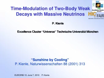 Time-Modulation of Two-Body Weak  Decays with Massive Neutrinos  P. Kienle  P. Kienle Excellence