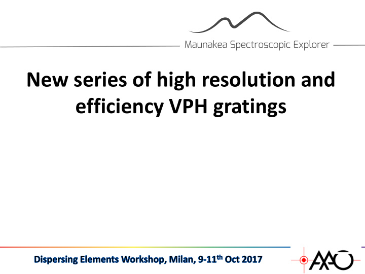 new series of high resolution and efficiency vph gratings