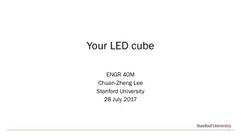 Your LED cube  ENGR 40M  Chuan-Zheng Lee  Stanford University  28 July 2017  Electrically its an