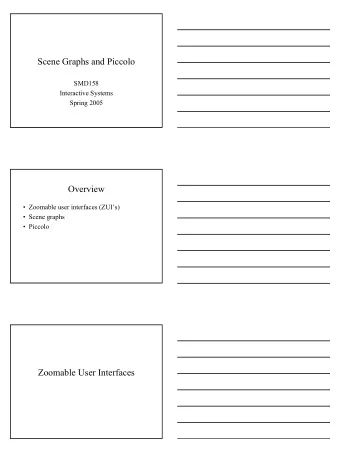 Scene Graphs and Piccolo  SMD158  Interactive Systems  Spring 2005  Overview   Zoomable user