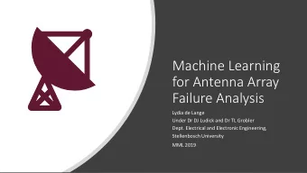 Machine Learning  for Antenna Array  Failure Analysis  Lydia de Lange  Under Dr DJ Ludick and Dr TL