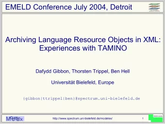 EMELD Conference July 2004, Detroit  Archiving Language Resource Objects in XML:  Experiences with