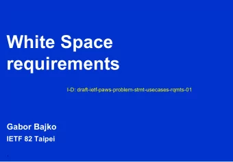White Space  requirements  I-D: draft-ietf-paws-problem-stmt-usecases-rqmts-01  Gabor Bajko  IETF