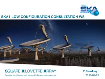 SKA1-LOW CONFIGURATION CONSULTATION WS  P. Dewdney  2016-02-25  Current Status of Definition