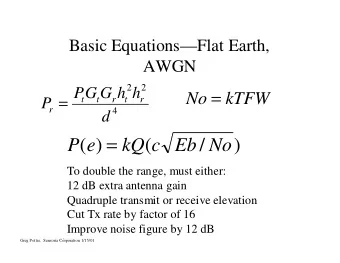 =  P  (  e  )  kQ  (  c  Eb  /  No  )  To double the range, must either:  12 dB extra antenna gain
