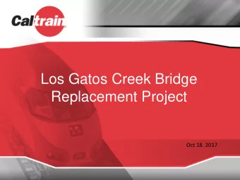 Los Gatos Creek Bridge Replacement Project  Oct 18. 2017  Agenda  I.  Project Description  II.