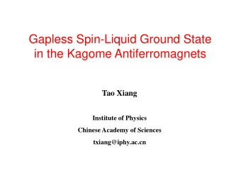 Gapless Spin-Liquid Ground State  in the Kagome Antiferromagnets  Tao Xiang  Institute of Physics