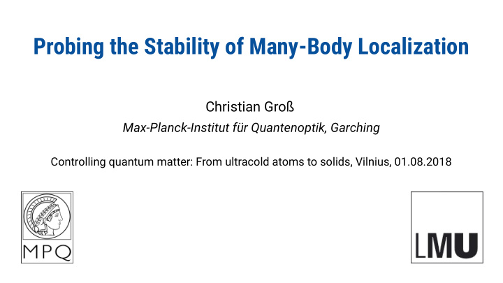 probing the stability of many body localization