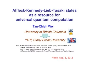 Affleck-Kennedy-Lieb-Tasaki states  as a resource for  universal quantum computation  Tzu-Chieh Wei