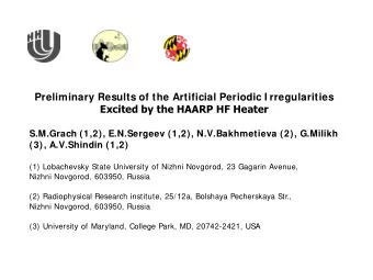Excited by the RP HF Heater  S.M.Grach (1,2), E.N.Sergeev (1,2), N.V.Bakhmetieva (2),