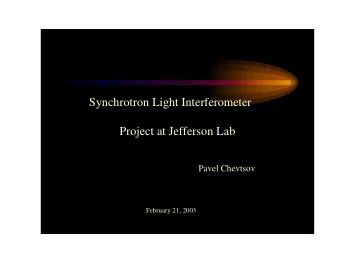 Synchrotron Light Interferometer  Project at Jefferson Lab  Pavel Chevtsov  February 21, 2003  -