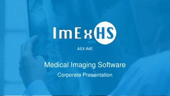 Medical Imaging Software  Corporate Presentation  1  /  Disclaimer  The information contained in