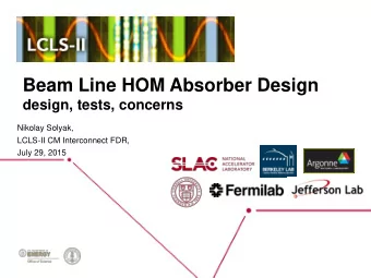 Beam Line HOM Absorber Design  design, tests, concerns  Nikolay Solyak,  LCLS-II CM Interconnect