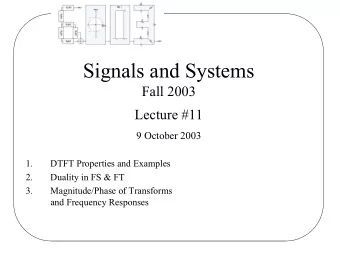 Signals and Systems  Fall 2003  Lecture #11  9 October 2003  1.  DTFT Properties and Examples  2.