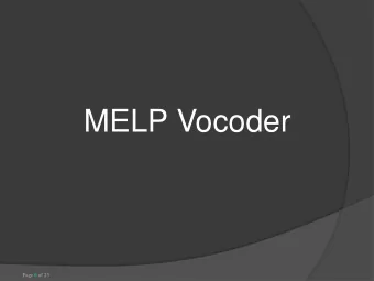 MELP Vocoder Page 0 of 23  Outline  Introduction    MELP Vocoder Features    Algorithm