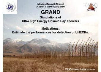 GRAND Simulations of   Ultra high Energy Cosmic Ray showers  Motivations:  Estimate the