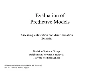 Evaluation of Predictive Models  Assessing calibration and discrimination  Examples  Decision