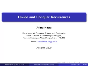 Divide and Conquer Recurrences  Aritra Hazra  Department of Computer Science and Engineering,
