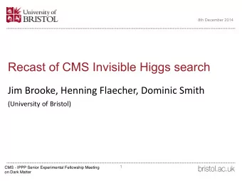 Recast of CMS Invisible Higgs search  Jim  Brooke,  Henning  Flaecher,  Dominic
