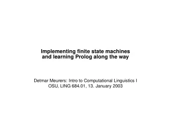 Implementing finite state machines  and learning Prolog along the way  Detmar Meurers: Intro to