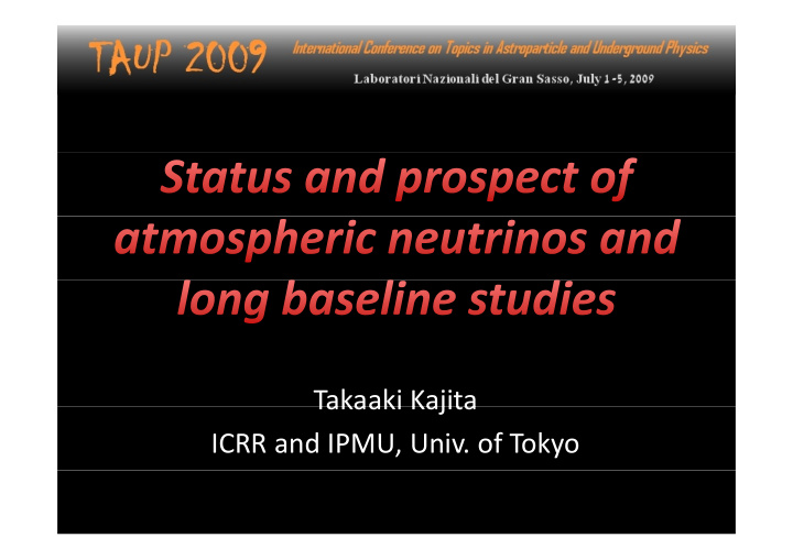 takaaki kajita takaaki kajita icrr and ipmu univ of tokyo