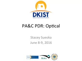 PA&amp;C PDR: Op+cal  Stacey Sueoka  June 8-9, 2016  1  Mee+ng GOS DRD Op+cal Requirements for the
