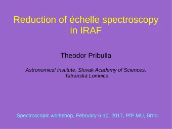 Reduction of chelle spectroscopy  in IRAF  Theodor Pribulla  Astronomical Institute, Slovak