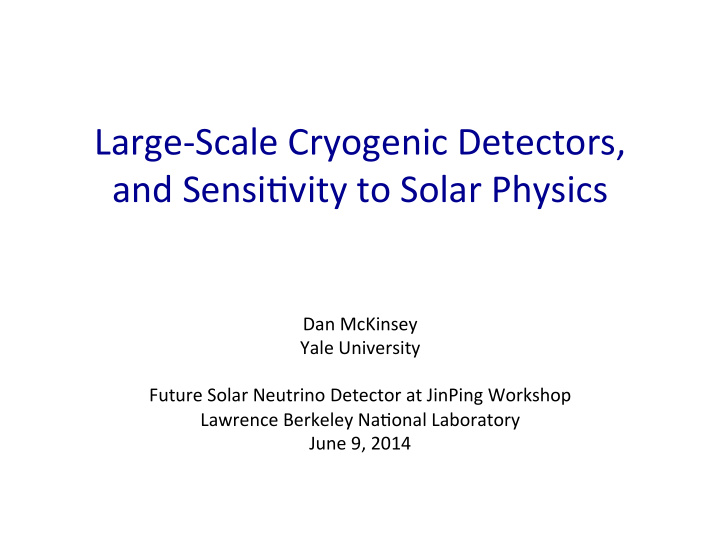 large scale cryogenic detectors and sensi5vity to solar