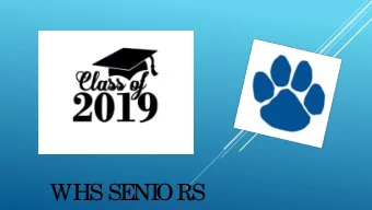 WHS SE  NI  ORS  AGE  NDA  Re vie w Gra dua tio n Re q uire me nts  Disc uss Co lle g e / Ca