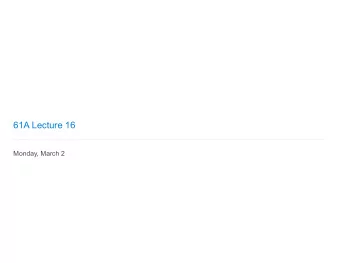 61A Lecture 16  Monday, March 2  Announcements  Homework 5 is due Wednesday 3/4 @ 11:59pm