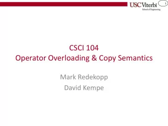 CSCI 104  Operator Overloading &amp; Copy Semantics  Mark Redekopp  David Kempe  2  Get the Example