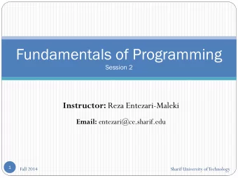 Fundamentals of Programming  Session 2 Instructor: Reza Entezari-Maleki Email: