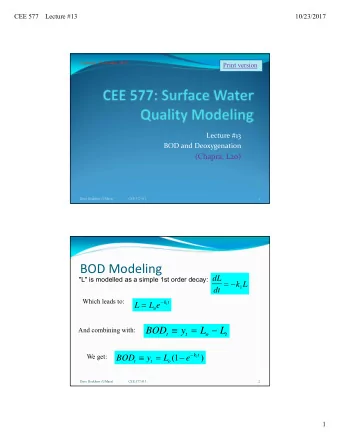 BOD Modeling &quot;L&quot; is modelled as a simple 1st order decay: dL     k L  1  dt  Which