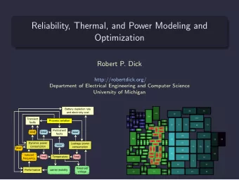 Reliability, Thermal, and Power Modeling and  Optimization  Robert P. Dick  http://robertdick.org/